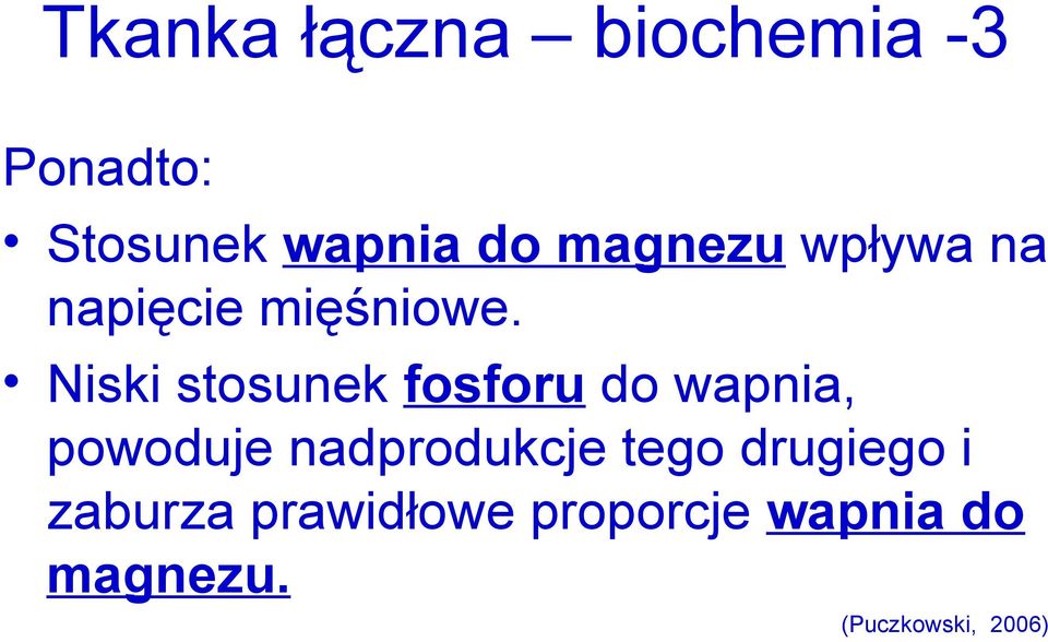 Niski stosunek fosforu do wapnia, powoduje nadprodukcje