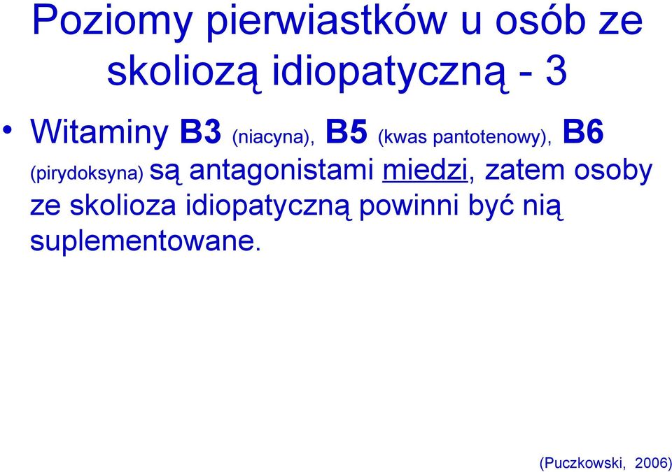 (pirydoksyna) są antagonistami miedzi, zatem osoby ze