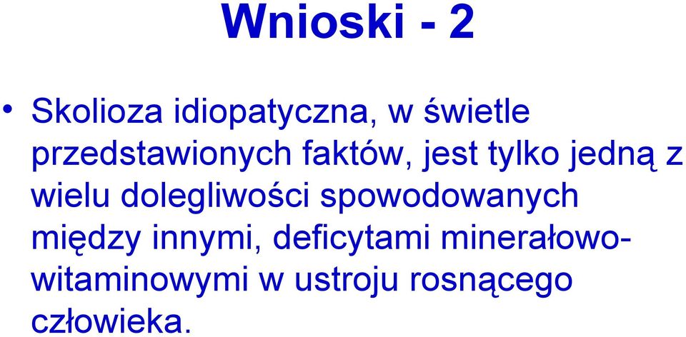 dolegliwości spowodowanych między innymi,