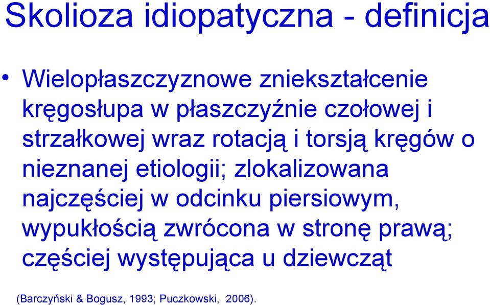 etiologii; zlokalizowana najczęściej w odcinku piersiowym, wypukłością zwrócona w