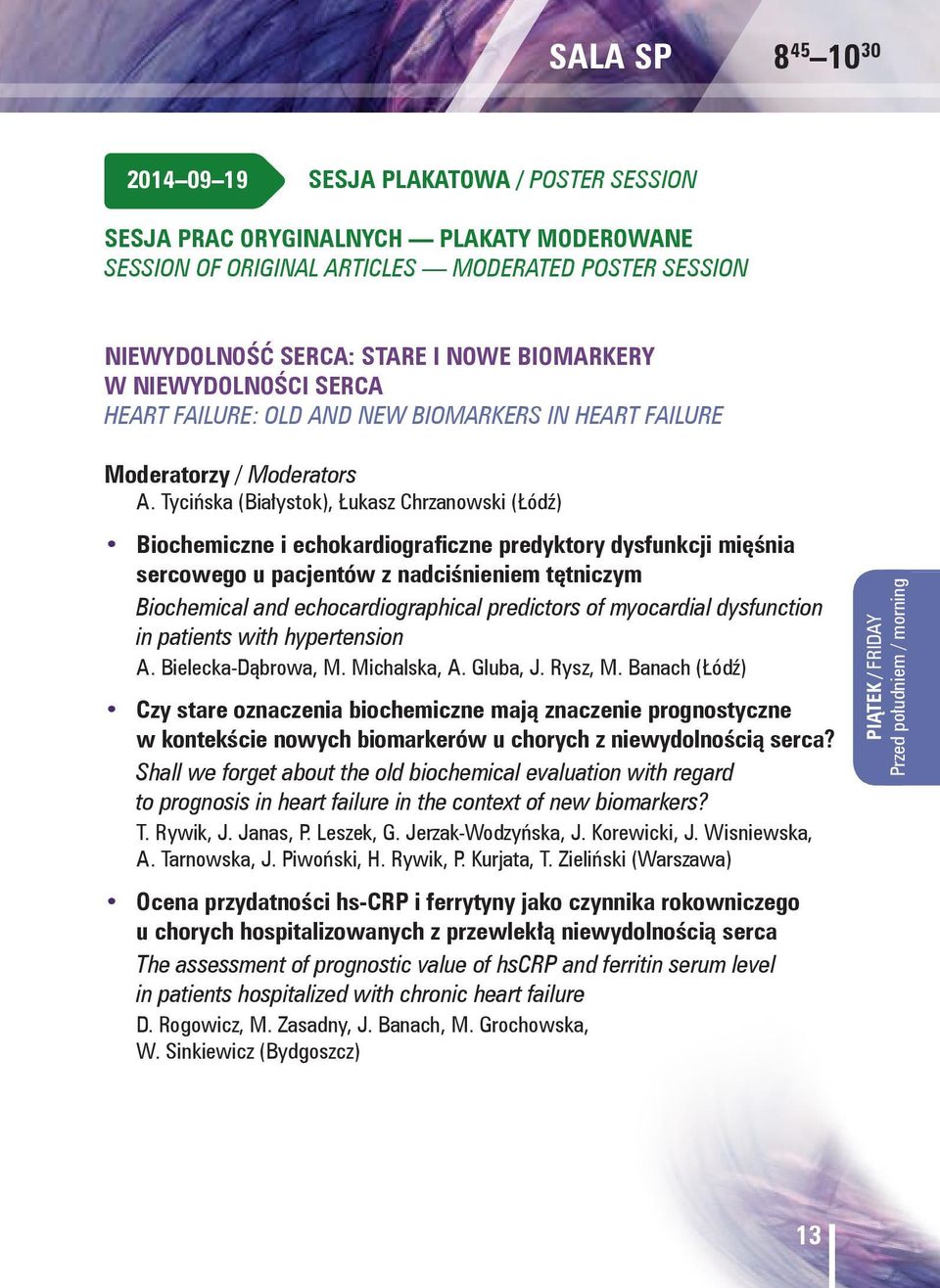 Tycińska (Białystok), Łukasz Chrzanowski (Łódź) Biochemiczne i echokardiograficzne predyktory dysfunkcji mięśnia sercowego u pacjentów z nadciśnieniem tętniczym Biochemical and echocardiographical