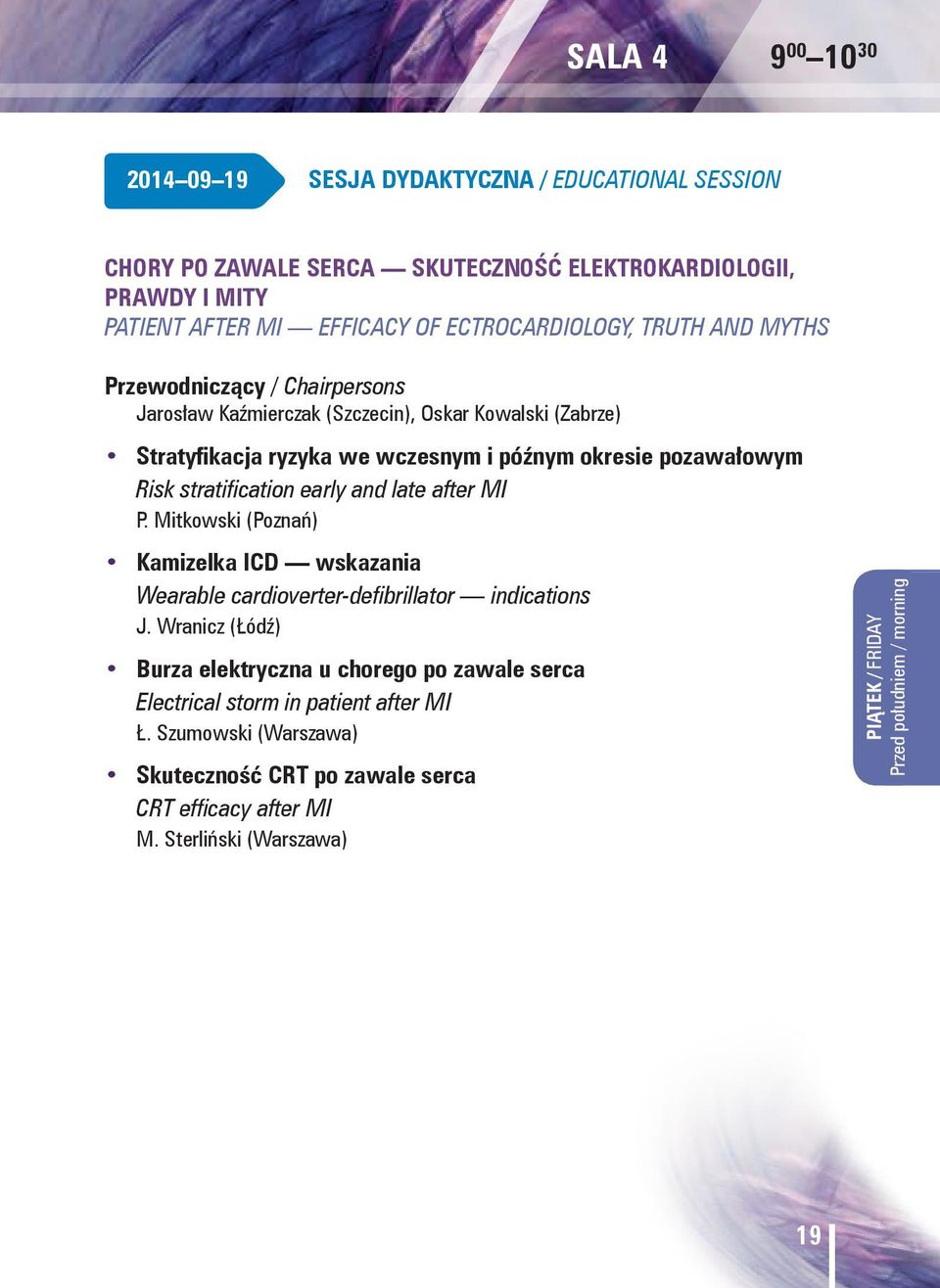 pozawałowym Risk stratification early and late after MI P. Mitkowski (Poznań) Kamizelka ICD wskazania Wearable cardioverter-defibrillator indications J.