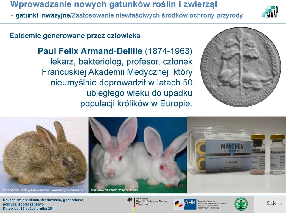 Francuskiej Akademii Medycznej, który nieumyślnie doprowadził w latach 50 ubiegłego wieku do upadku populacji królików