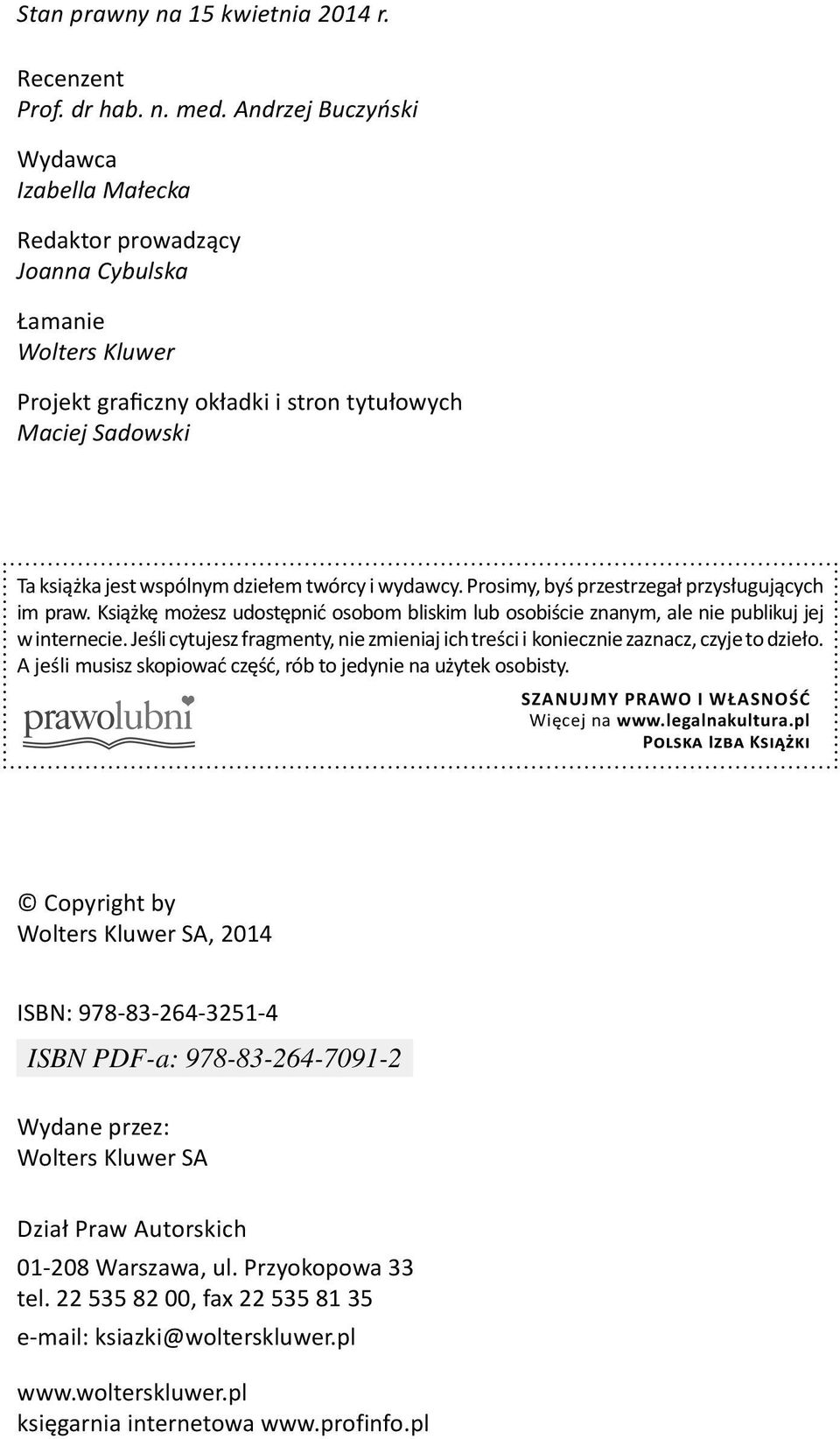 twórcy i wydawcy. Prosimy, byś przestrzegał przysługujących im praw. Książkę możesz udostępnić osobom bliskim lub osobiście znanym, ale nie publikuj jej w internecie.