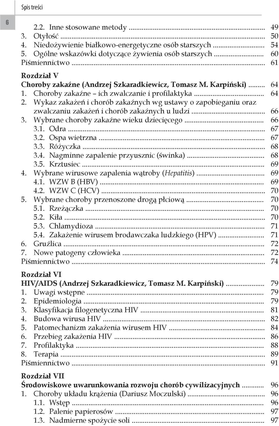 Wykaz zakażeń i chorób zakaźnych wg ustawy o zapobieganiu oraz zwalczaniu zakażeń i chorób zakaźnych u ludzi... 66 3. Wybrane choroby zakaźne wieku dziecięcego... 66 3.1. Odra... 67 3.2.