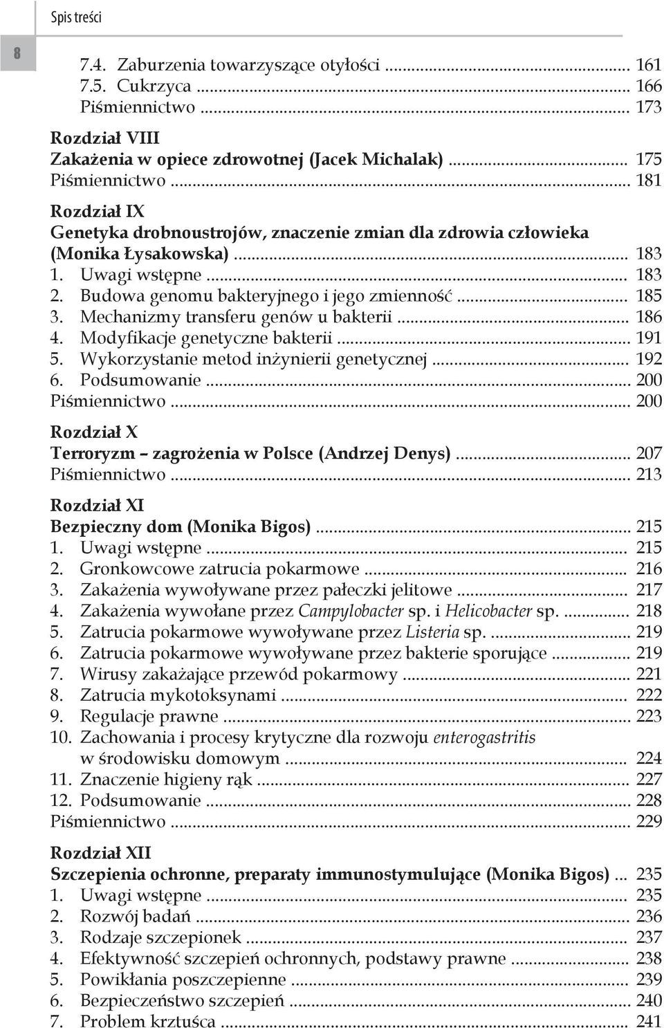 Mechanizmy transferu genów u bakterii... 186 4. Modyfikacje genetyczne bakterii... 191 5. Wykorzystanie metod inżynierii genetycznej... 192 6. Podsumowanie... 200 Piśmiennictwo.