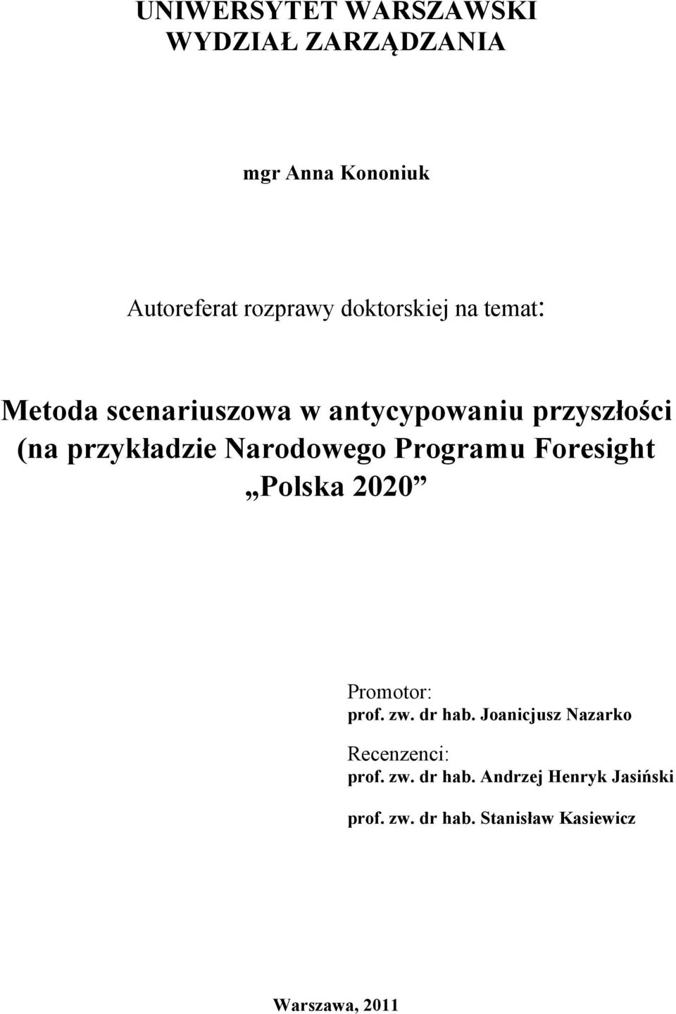 Narodowego Programu Foresight Polska 2020 Promotor: prof. zw. dr hab.