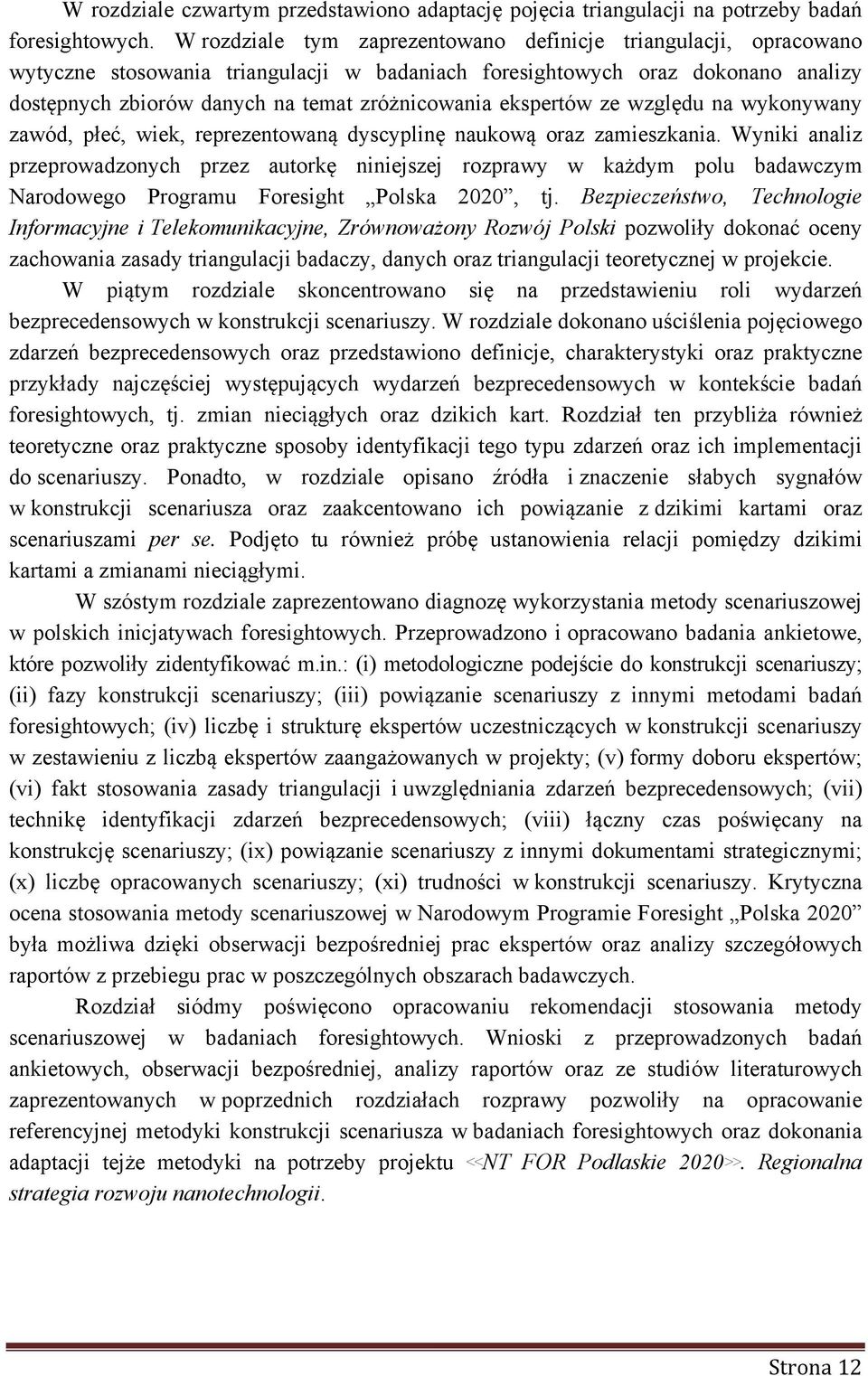 ekspertów ze względu na wykonywany zawód, płeć, wiek, reprezentowaną dyscyplinę naukową oraz zamieszkania.