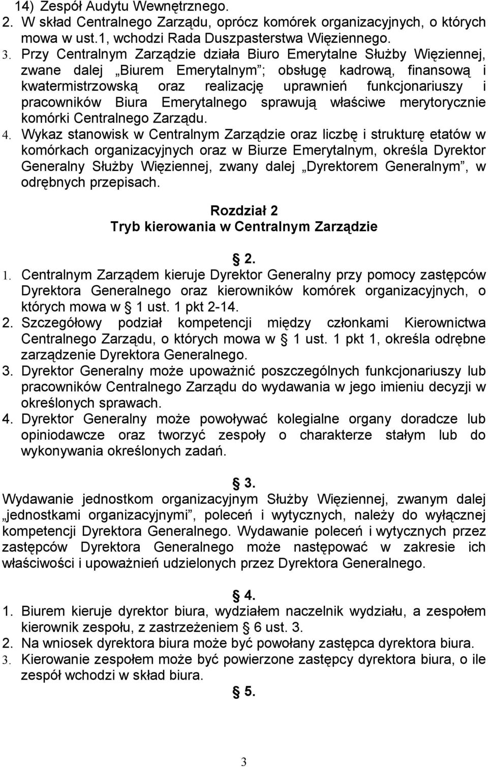 pracowników Biura Emerytalnego sprawują właściwe merytorycznie komórki Centralnego Zarządu. 4.