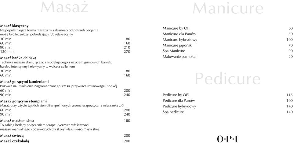 160 Masaż gorącymi kamieniami Pozwala na uwolnienie nagromadzonego stresu, przywraca równowagę i spokój 60 min. 200 90 min.