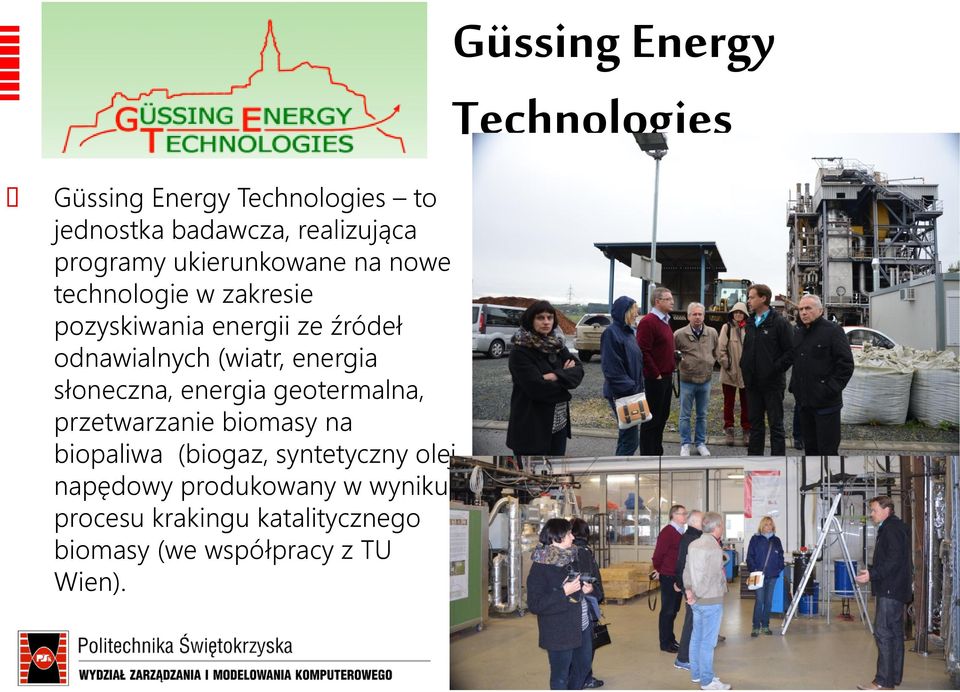 (wiatr, energia słoneczna, energia geotermalna, przetwarzanie biomasy na biopaliwa (biogaz,