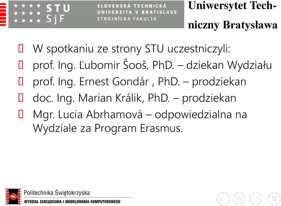 Ing. Ernest Gondár, PhD. prodziekan doc. Ing. Marian Králik, PhD.