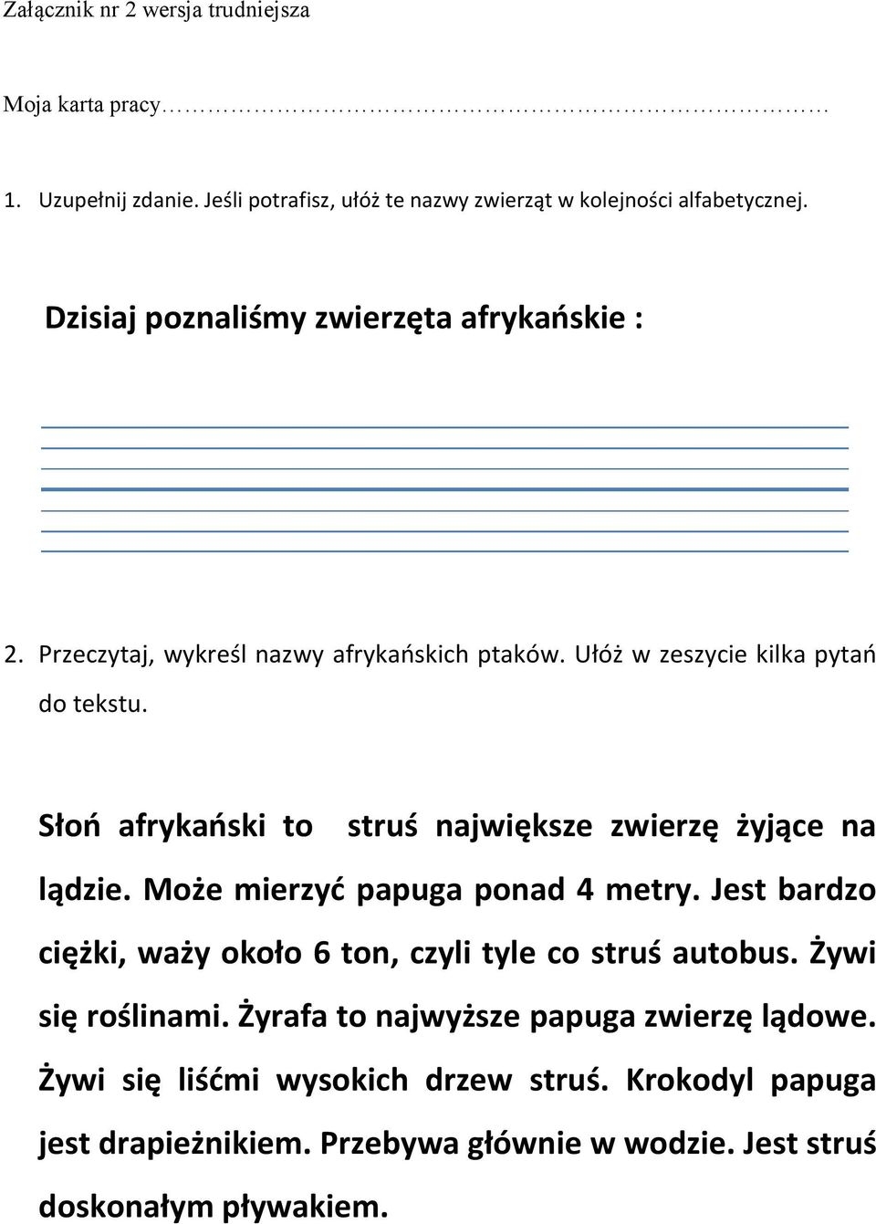 Słoo afrykaoski to struś największe zwierzę żyjące na lądzie. Może mierzyd papuga ponad 4 metry.