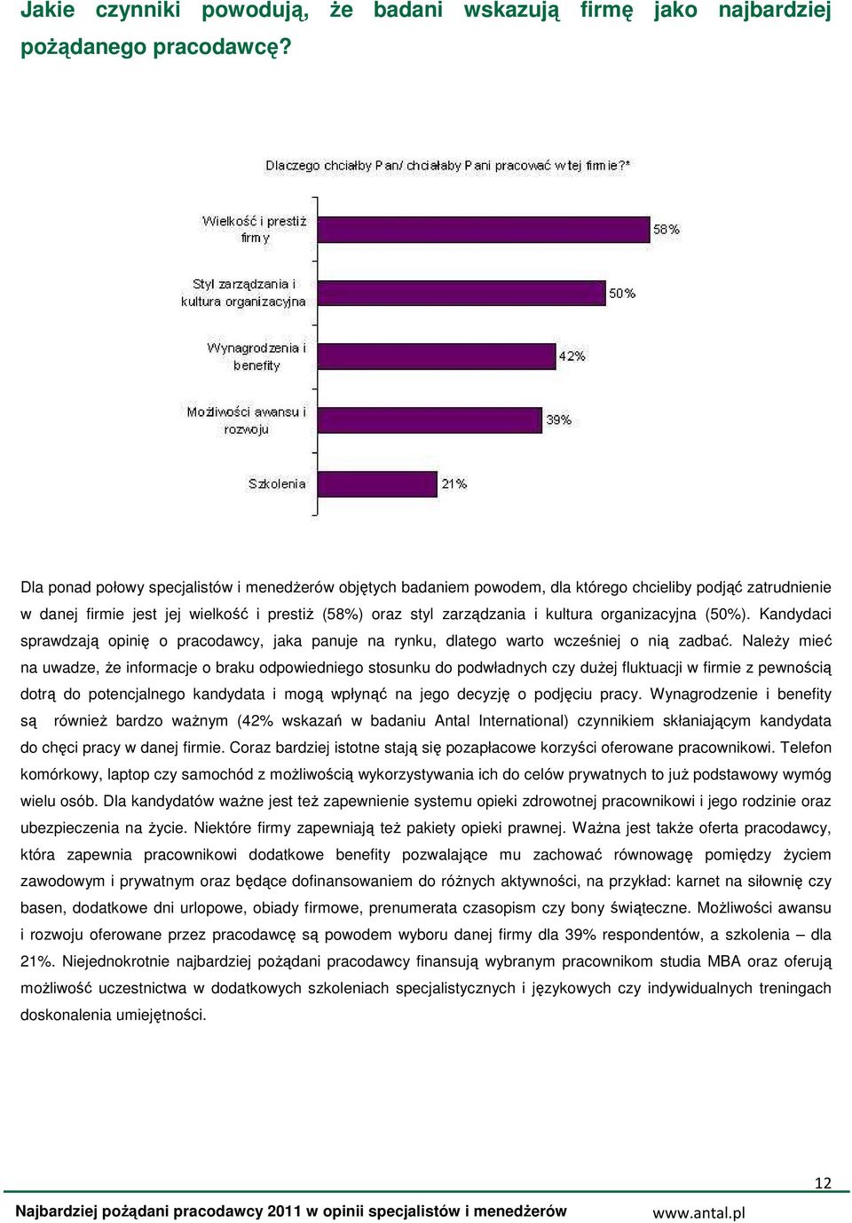 organizacyjna (50%). Kandydaci sprawdzają opinię o pracodawcy, jaka panuje na rynku, dlatego warto wcześniej o nią zadbać.