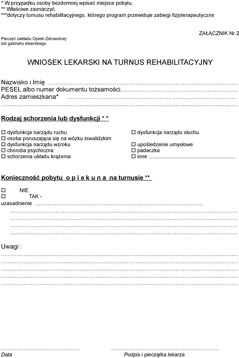 NA TURNUS REHABILITACYJNY Nazwisko i Imię... PESEL albo numer dokumentu tożsamości... Adres zamieszkana*.