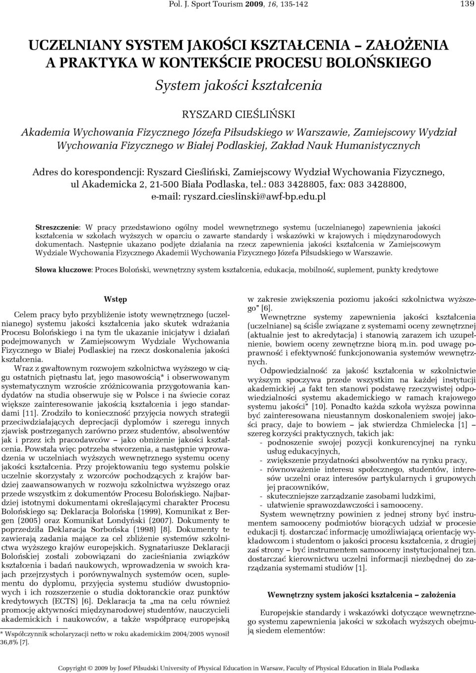 Fizycznego Józefa Piłsudskiego w Warszawie, Zamiejscowy Wydział Wychowania Fizycznego w Białej Podlaskiej, Zakład Nauk Humanistycznych Adres do korespondencji: Ryszard Cieśliński, Zamiejscowy Wydział