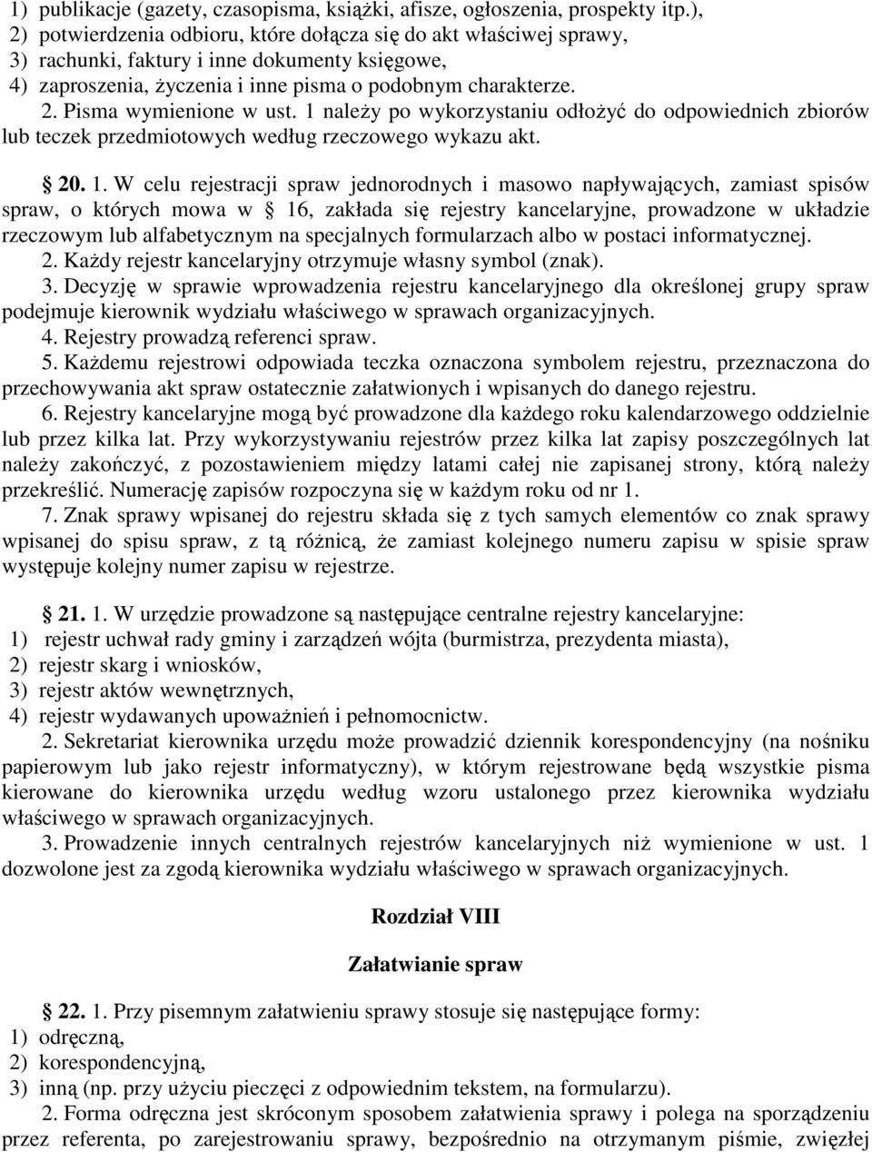 1 naleŝy po wykorzystaniu odłoŝyć do odpowiednich zbiorów lub teczek przedmiotowych według rzeczowego wykazu akt. 20. 1.