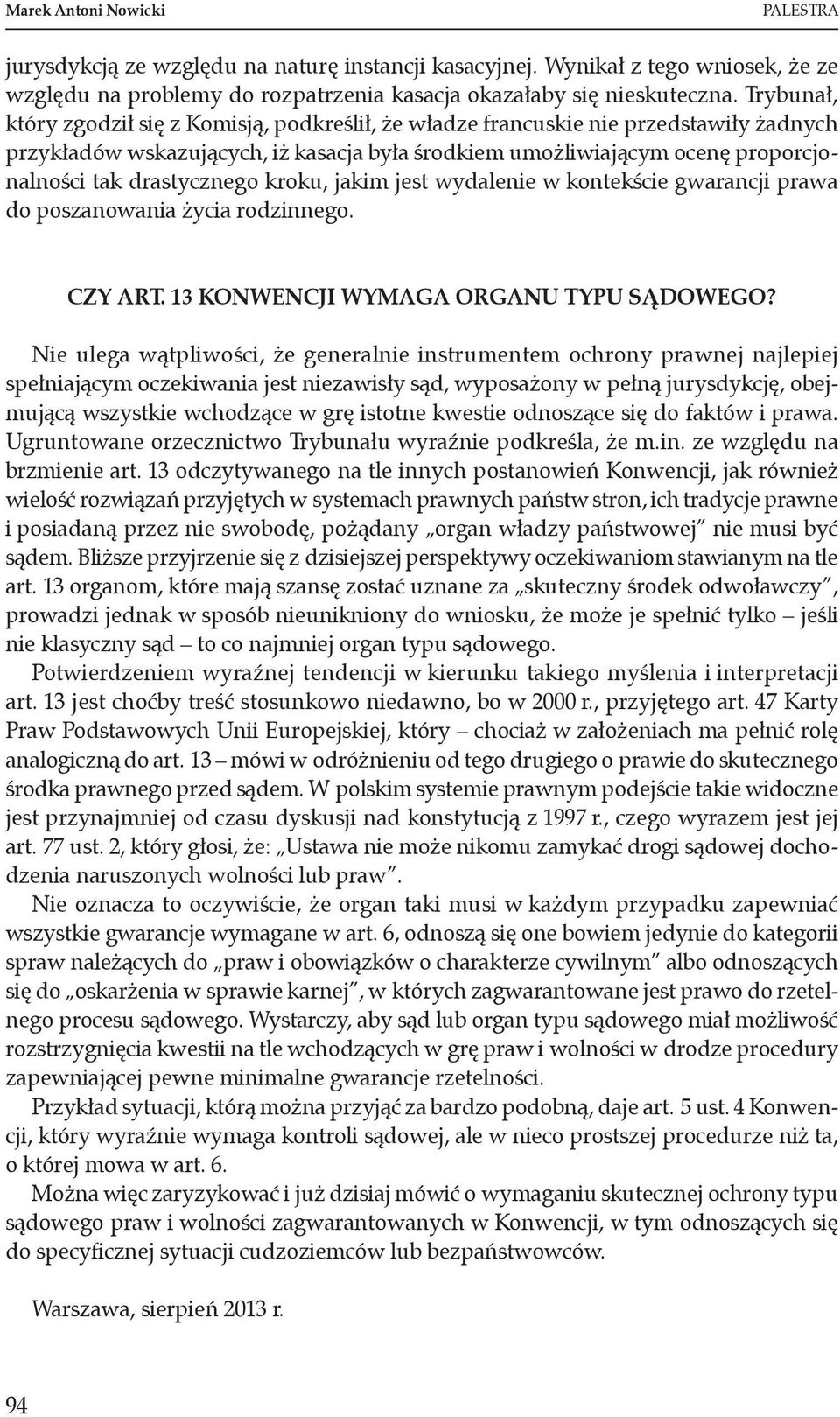 drastycznego kroku, jakim jest wydalenie w kontekście gwarancji prawa do poszanowania życia rodzinnego. Czy art. 13 Konwencji wymaga organu typu sądowego?