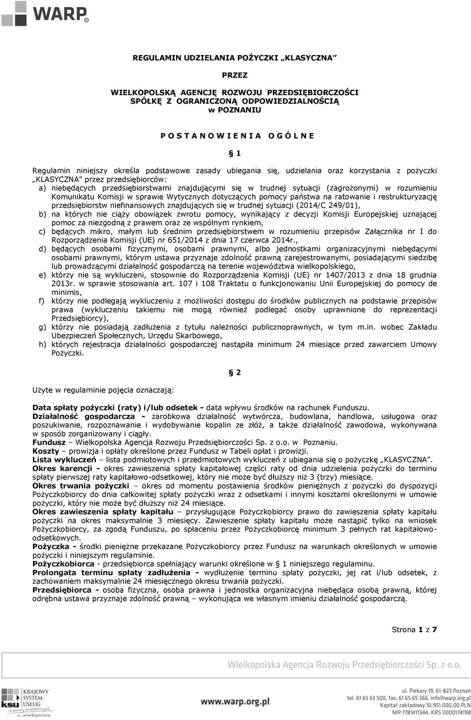 (zagrożonymi) w rozumieniu Komunikatu Komisji w sprawie Wytycznych dotyczących pomocy państwa na ratowanie i restrukturyzację przedsiębiorstw niefinansowych znajdujących się w trudnej sytuacji