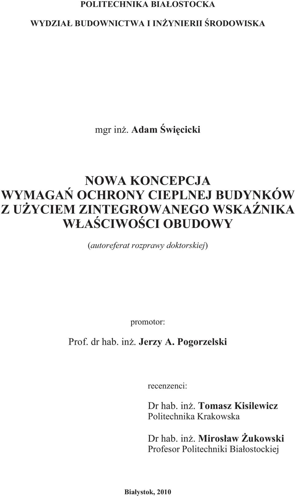 WŁAŚCIWOŚCI OBUDOWY (autoreferat rozprawy doktorskej) promotor: Prof. dr hab. nż. Jerzy A.