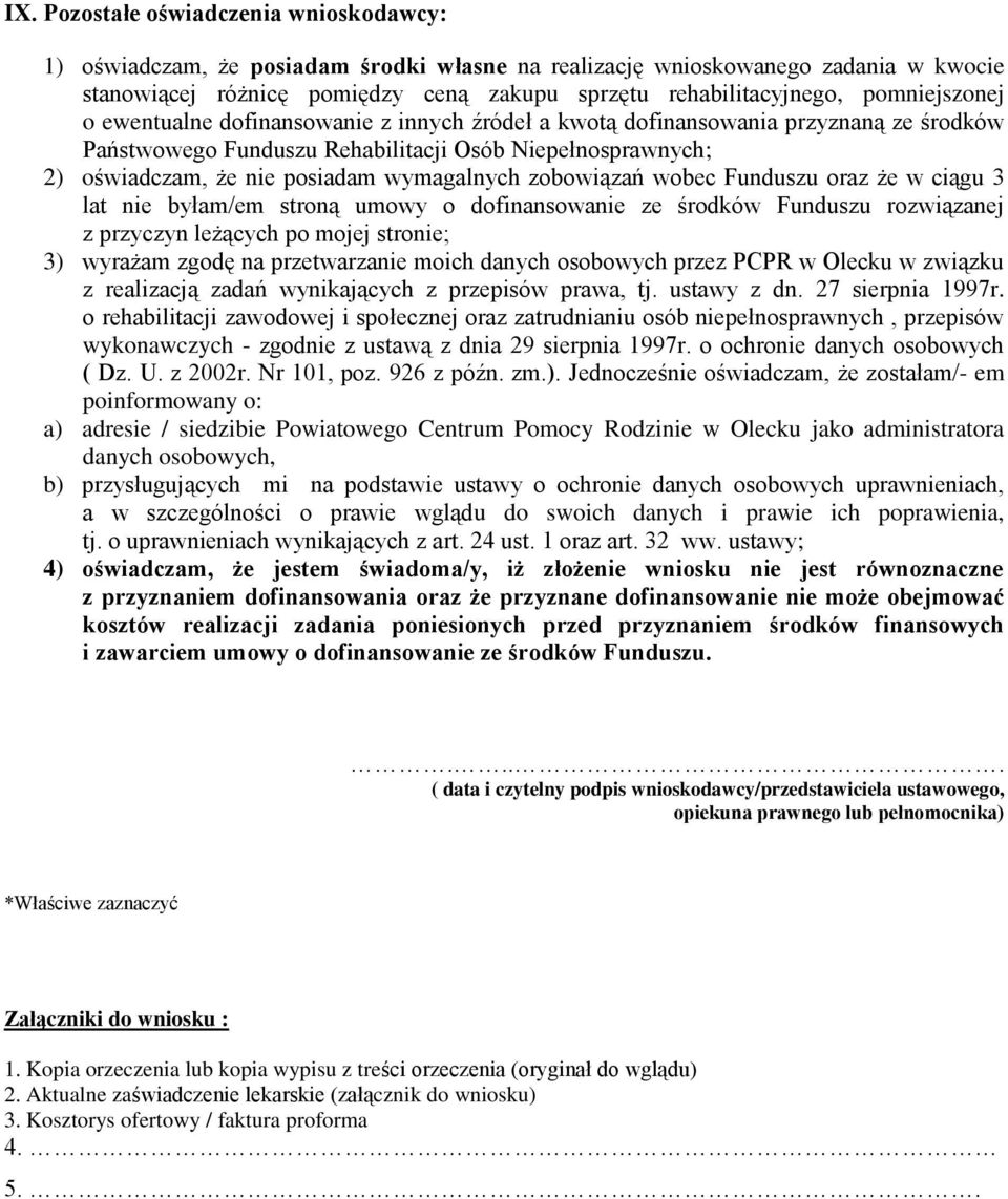 wymagalnych zobowiązań wobec Funduszu oraz że w ciągu 3 lat nie byłam/em stroną umowy o dofinansowanie ze środków Funduszu rozwiązanej z przyczyn leżących po mojej stronie; 3) wyrażam zgodę na