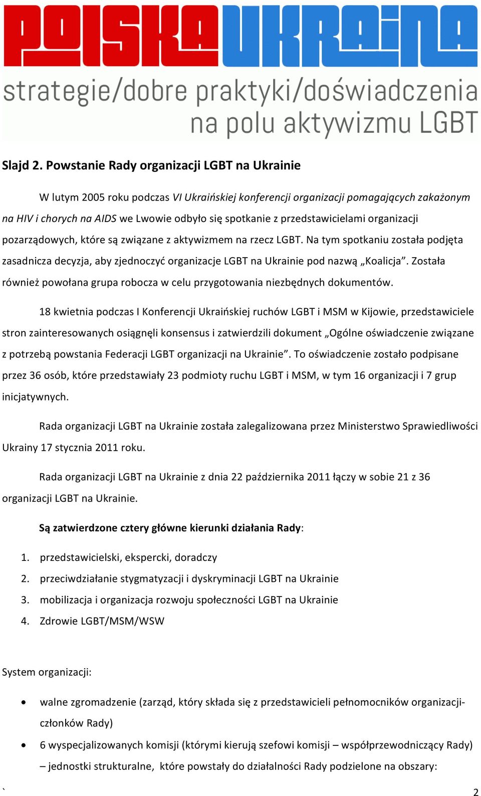 przedstawicielami organizacji pozarządowych, które są związane z aktywizmem na rzecz LGBT.