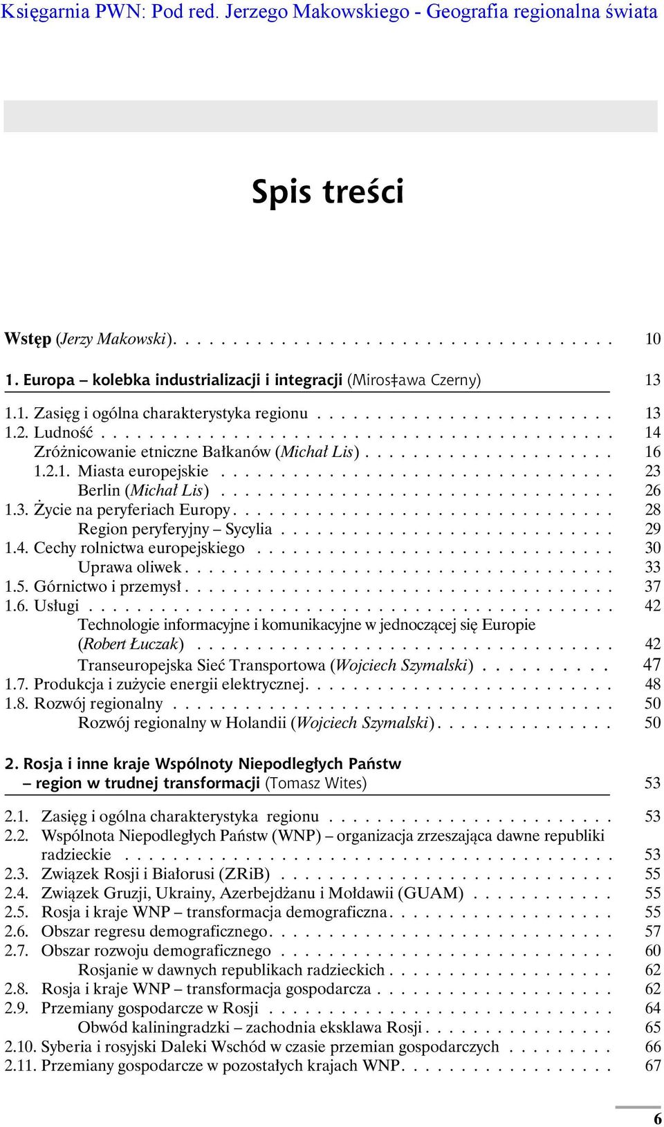 .......................................... 14 Zróżnicowanie etniczne Bałkanów (Michał Lis)..................... 16 1.2.1. Miasta europejskie................................. 23 Berlin (Michał Lis).