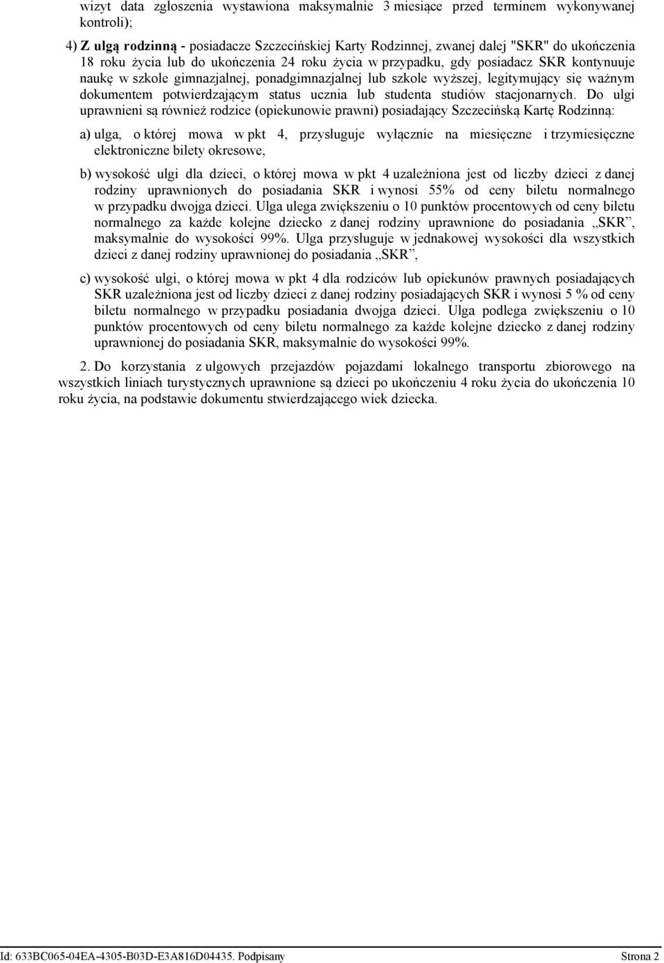 status ucznia lub studenta studiów stacjonarnych.