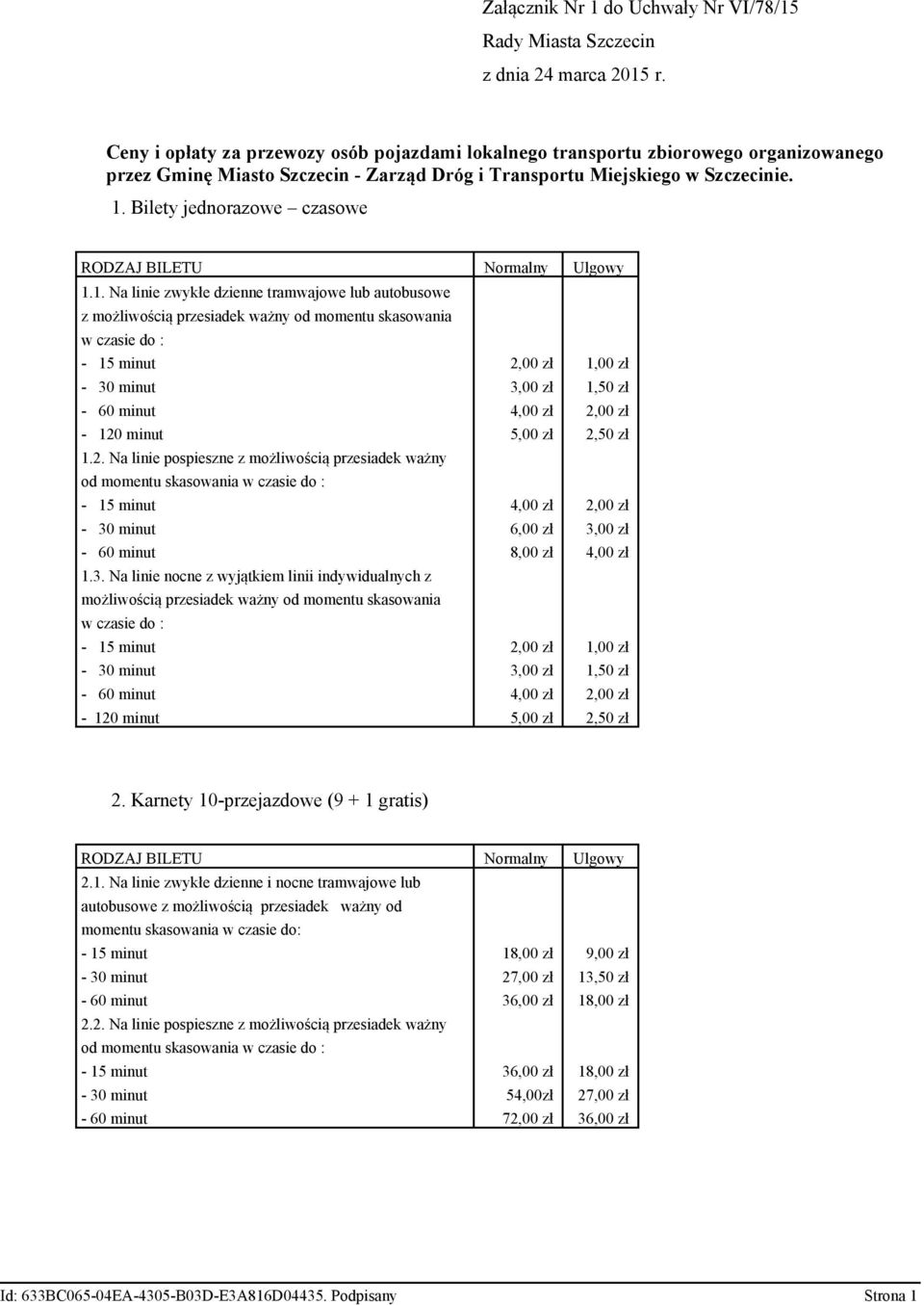 Bilety jednorazowe czasowe RODZAJ BILETU Normalny Ulgowy 1.