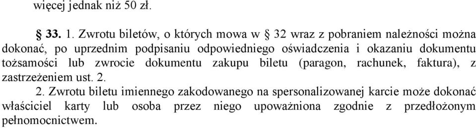 odpowiedniego oświadczenia i okazaniu dokumentu tożsamości lub zwrocie dokumentu zakupu biletu (paragon,