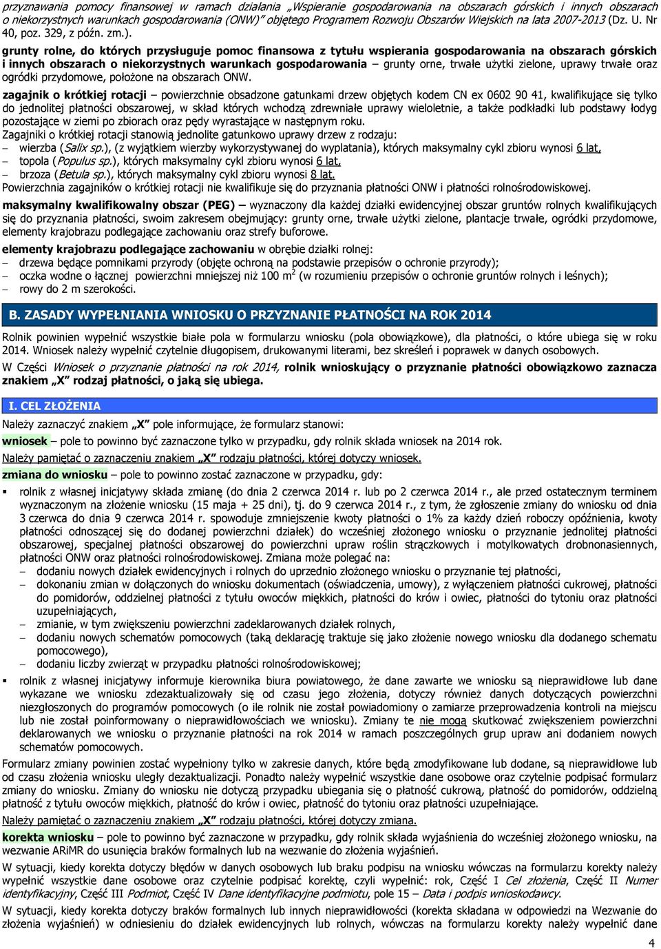 grunty rolne, do których przysługuje pomoc finansowa z tytułu wspierania gospodarowania na obszarach górskich i innych obszarach o niekorzystnych warunkach gospodarowania grunty orne, trwałe użytki