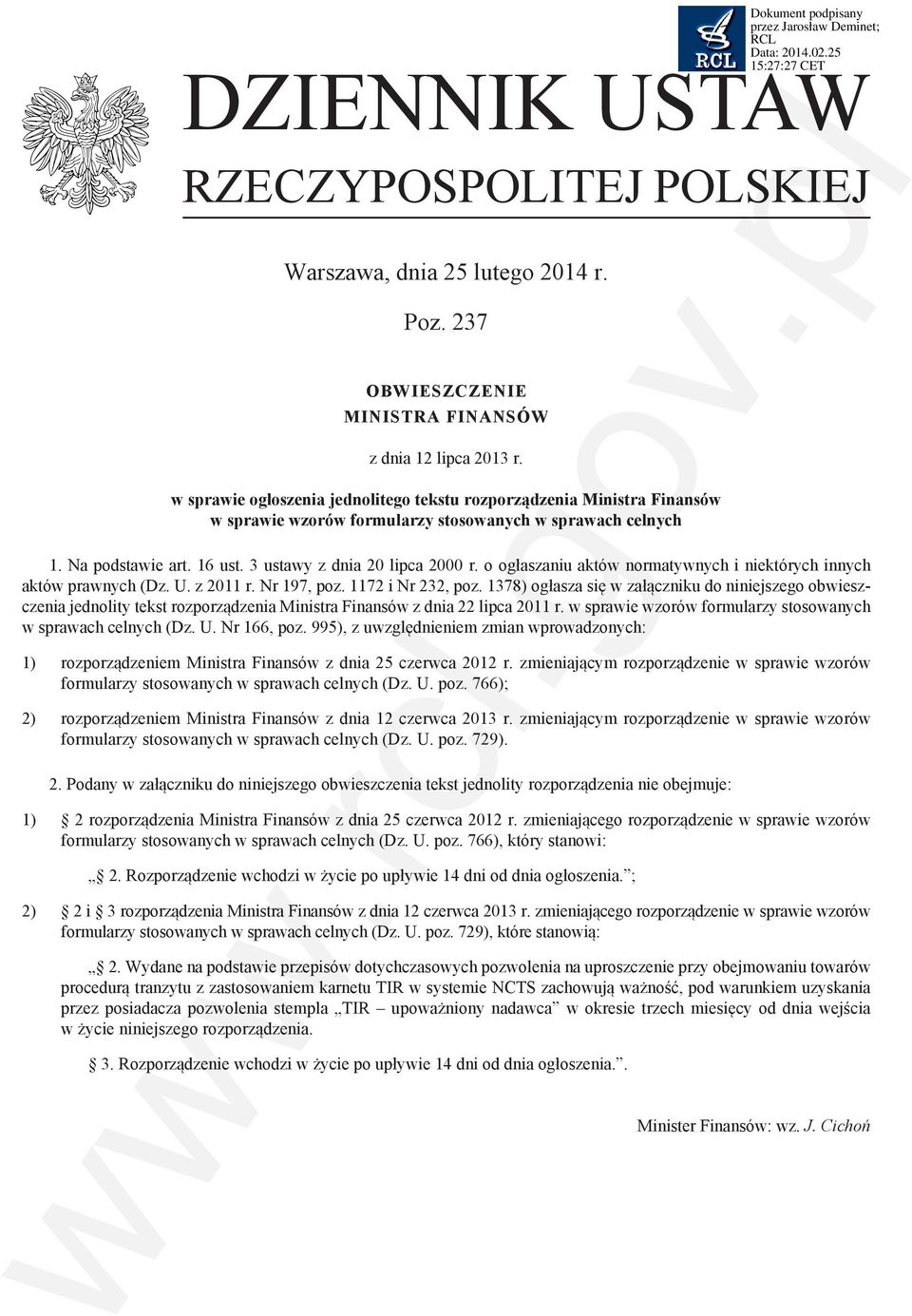 o ogłaszaniu aktów normatywnych i niektórych innych aktów prawnych (Dz. U. z 2011 r. Nr 197, poz. 1172 i Nr 232, poz.