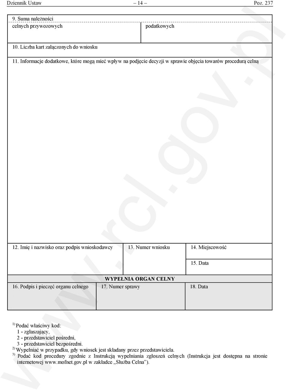 Miejscowość 15. Data WYPEŁNIA ORGAN CELNY 16. Podpis i pieczęć organu celnego 17. Numer sprawy 18.