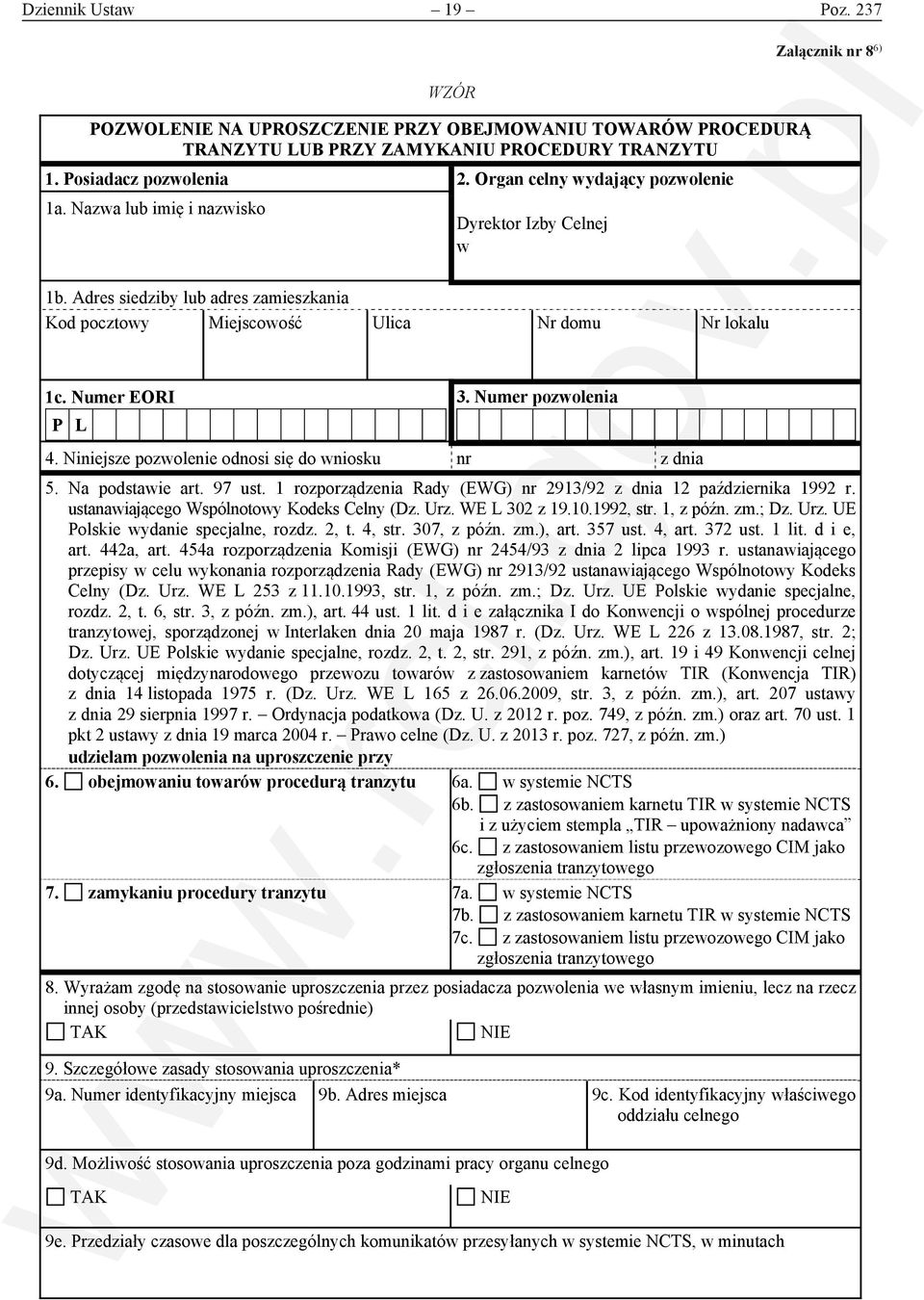 Niniejsze pozwolenie odnosi się do wniosku nr z dnia 5. Na podstawie art. 97 ust. 1 rozporządzenia Rady (EWG) nr 2913/92 z dnia 12 października 1992 r. ustanawiającego Wspólnotowy Kodeks Celny (Dz.