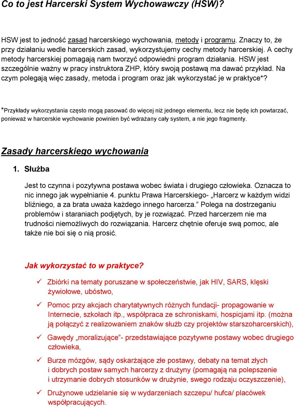 HSW jest szczególnie ważny w pracy instruktora ZHP, który swoją postawą ma dawać przykład. Na czym polegają więc zasady, metoda i program oraz jak wykorzystać je w praktyce*?