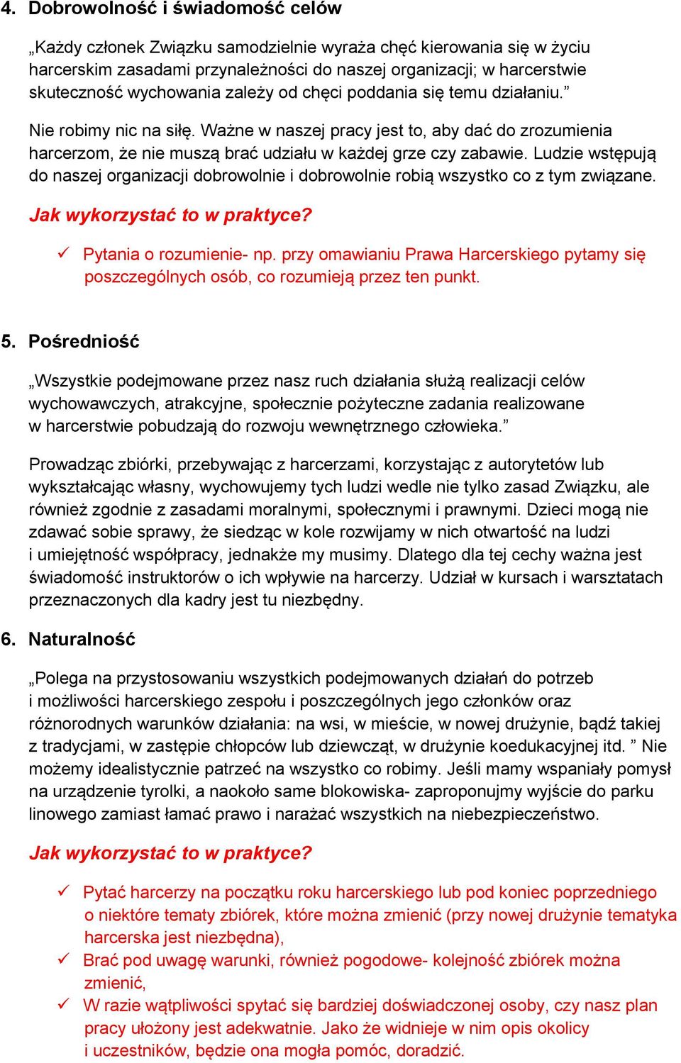 Ludzie wstępują do naszej organizacji dobrowolnie i dobrowolnie robią wszystko co z tym związane. Pytania o rozumienie- np.