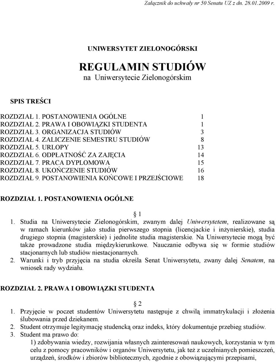 PRACA DYPLOMOWA 15 ROZDZIAŁ 8. UKOŃCZENIE STUDIÓW 16 ROZDZIAŁ 9. POSTANOWIENIA KOŃCOWE I PRZEJŚCIOWE 18 ROZDZIAŁ 1. POSTANOWIENIA OGÓLNE 1 1.