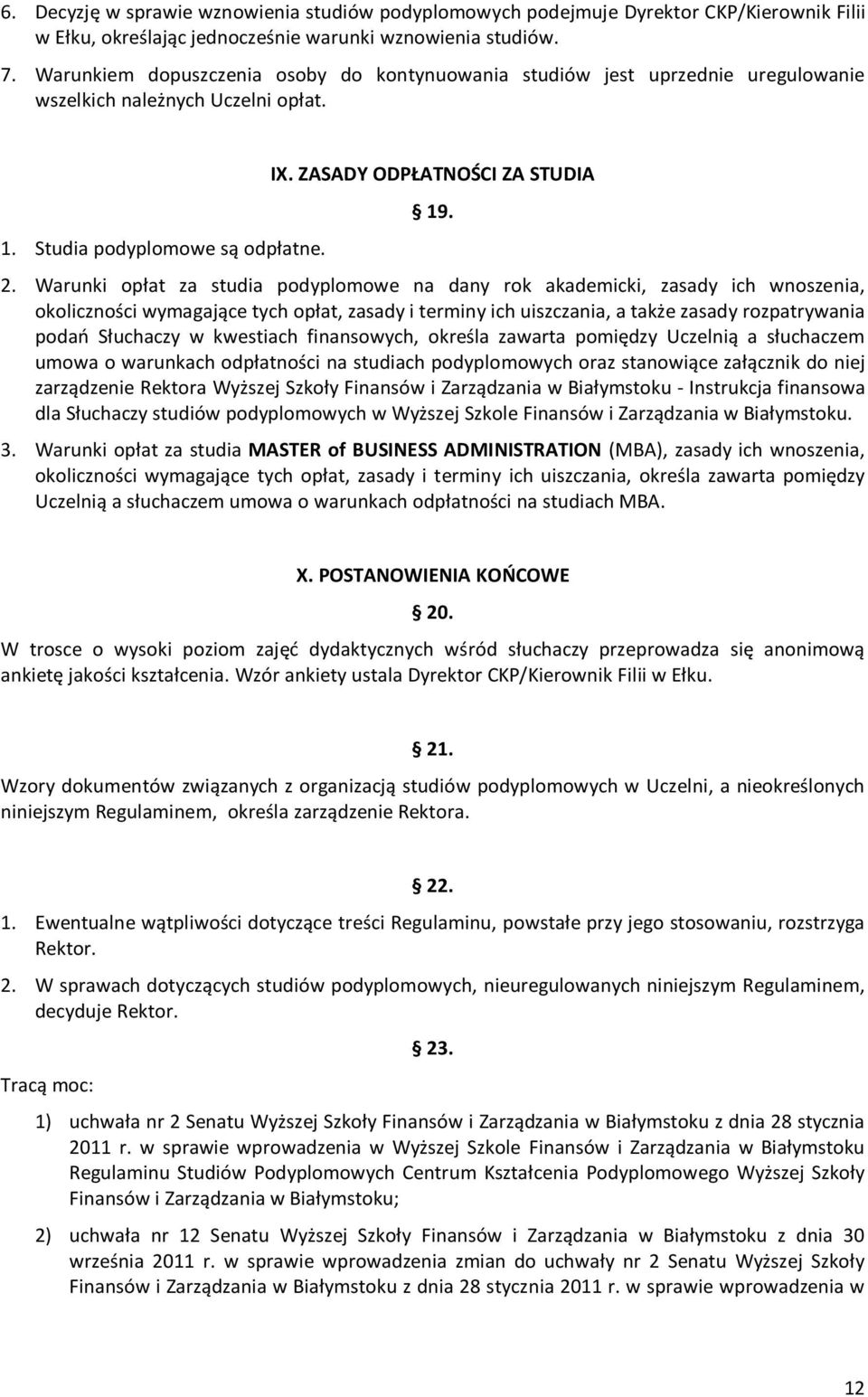 Warunki opłat za studia podyplomowe na dany rok akademicki, zasady ich wnoszenia, okoliczności wymagające tych opłat, zasady i terminy ich uiszczania, a także zasady rozpatrywania podań Słuchaczy w