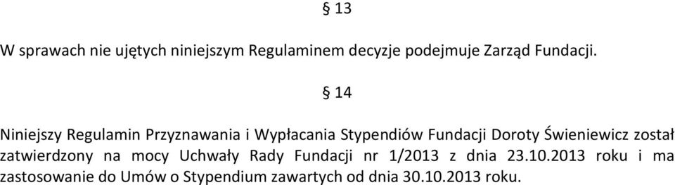 14 Niniejszy Regulamin Przyznawania i Wypłacania Stypendiów Fundacji Doroty