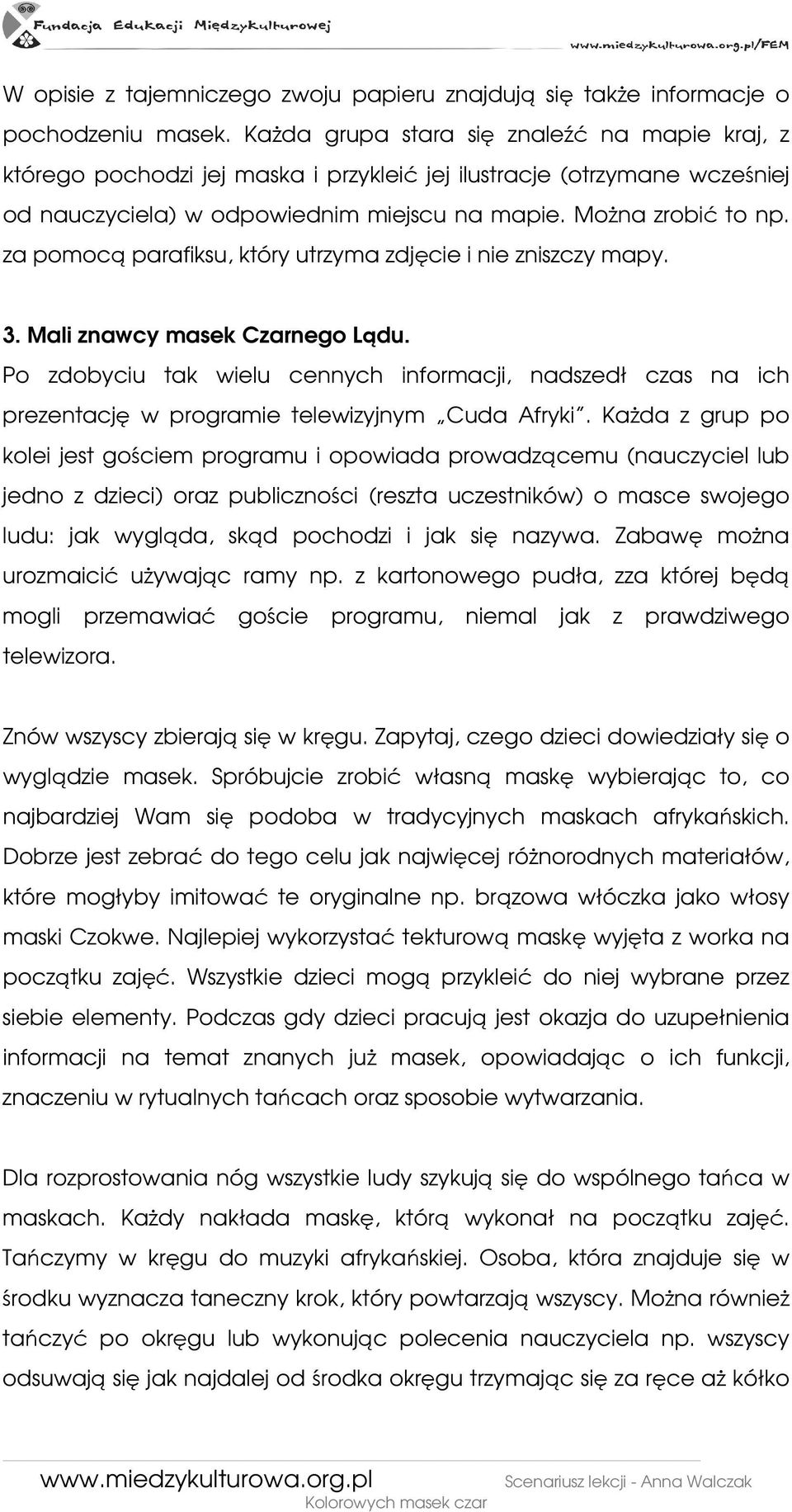 za pomocą parafiksu, który utrzyma zdjęcie i nie zniszczy mapy. 3. Mali znawcy masek Czarnego Lądu.