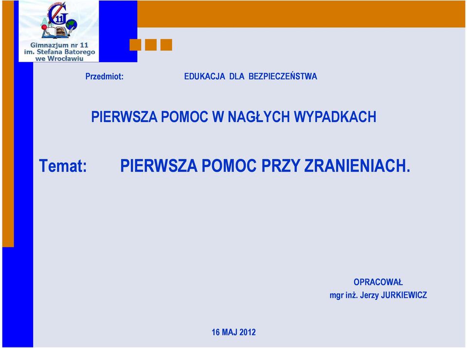 Temat: PIERWSZA POMOC PRZY ZRANIENIACH.