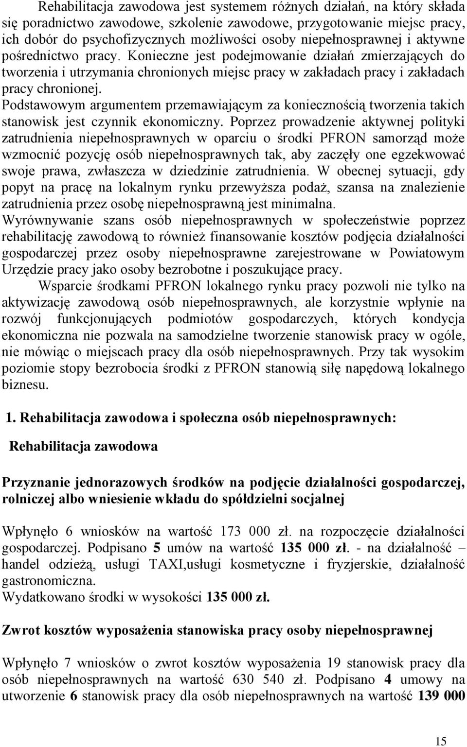 Podstawowym argumentem przemawiającym za koniecznością tworzenia takich stanowisk jest czynnik ekonomiczny.