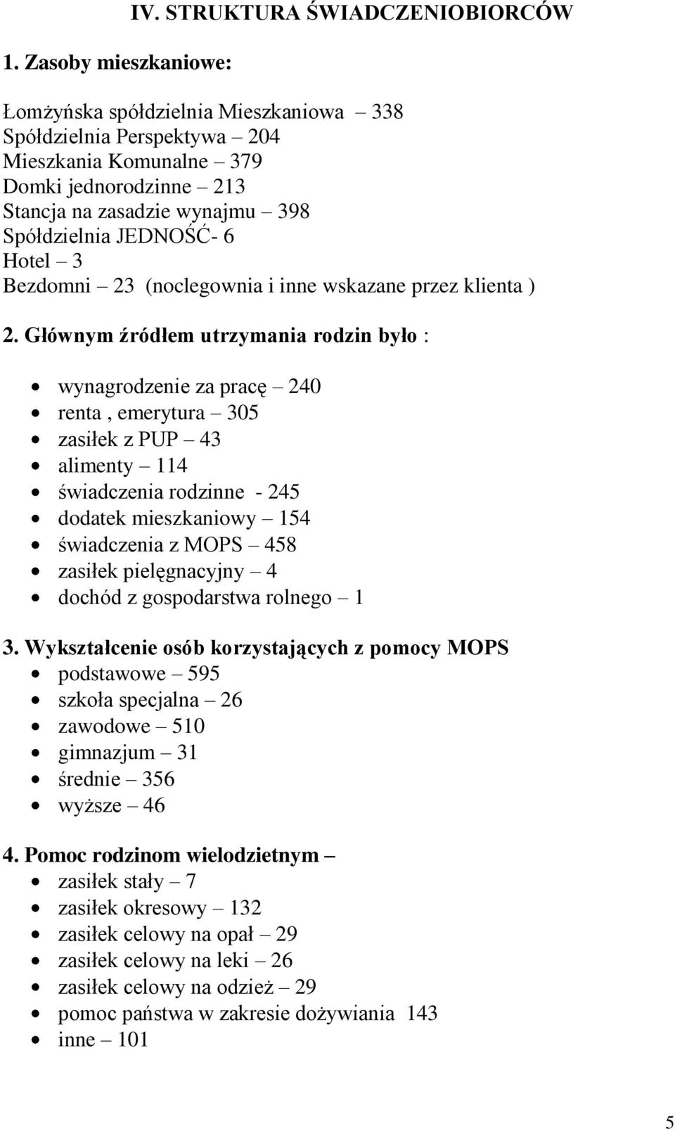 JEDNOŚĆ- 6 Hotel 3 Bezdomni 23 (noclegownia i inne wskazane przez klienta ) 2.