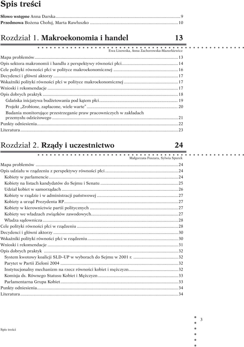 ..17 Wskaźniki polityki równości płci w polityce makroekonomicznej...17 Wnioski i rekomendacje...17 Opis dobrych praktyk...18 Gdańska inicjatywa budżetowania pod kątem płci.