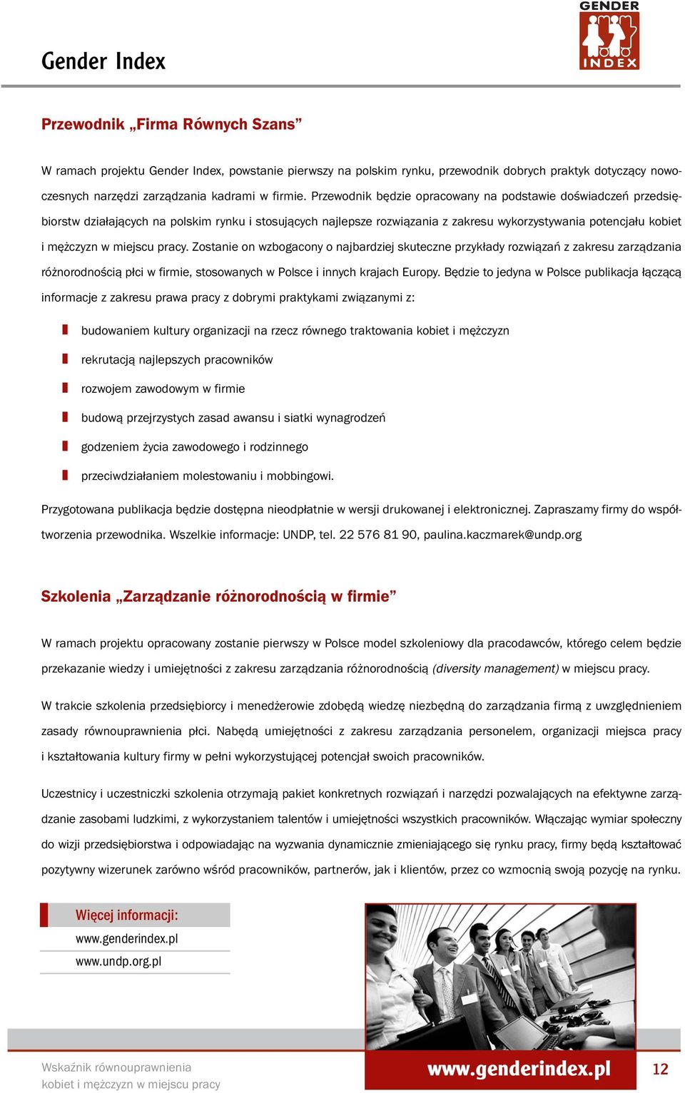 Przewodnik będzie opracowany na podstawie doświadczeń przedsiębiorstw działających na polskim rynku i stosujących najlepsze rozwiązania z zakresu wykorzystywania potencjału kobiet i mężczyzn w