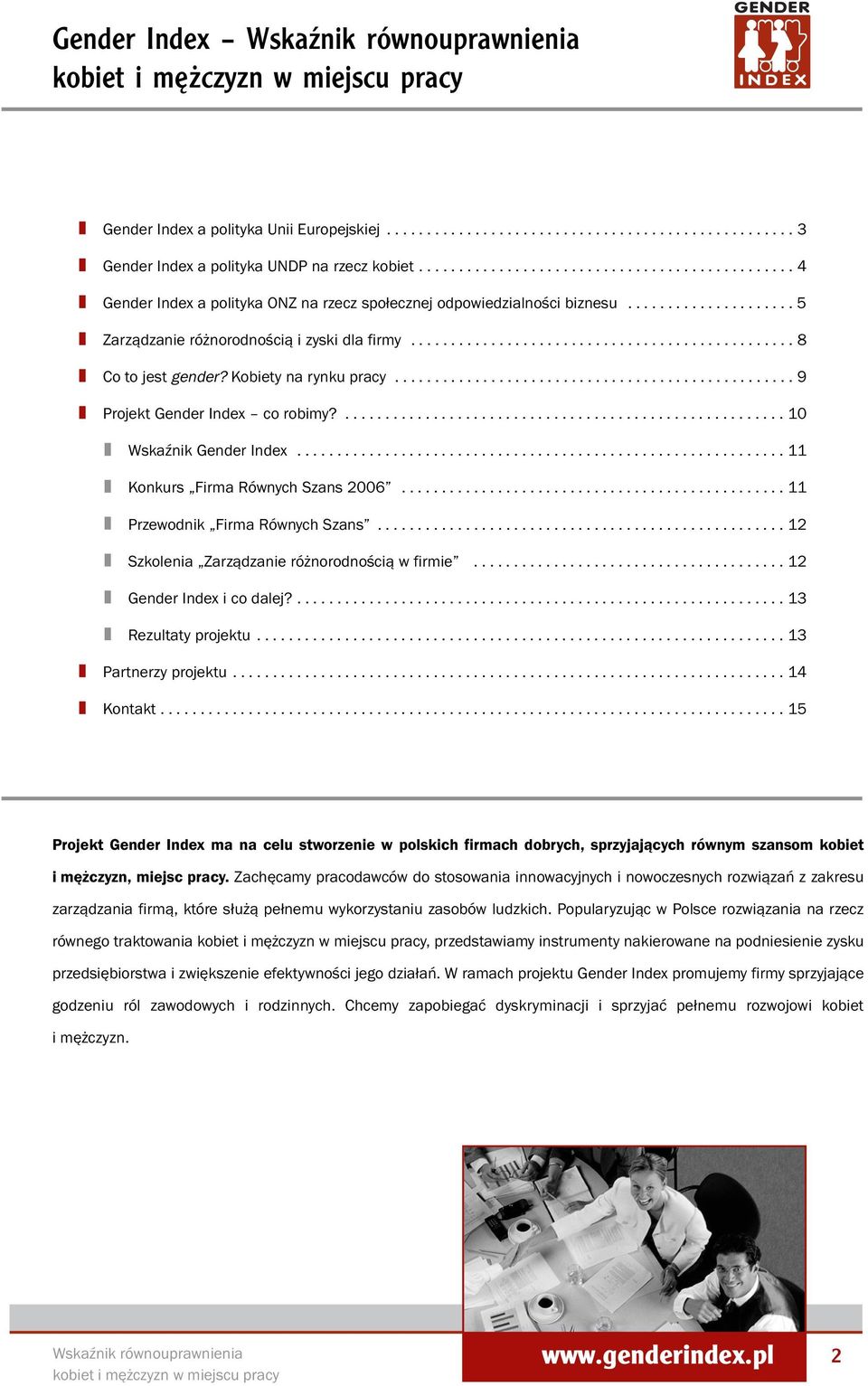 ............................................... 8 Co to jest gender? Kobiety na rynku pracy.................................................. 9 Projekt Gender Index co robimy?