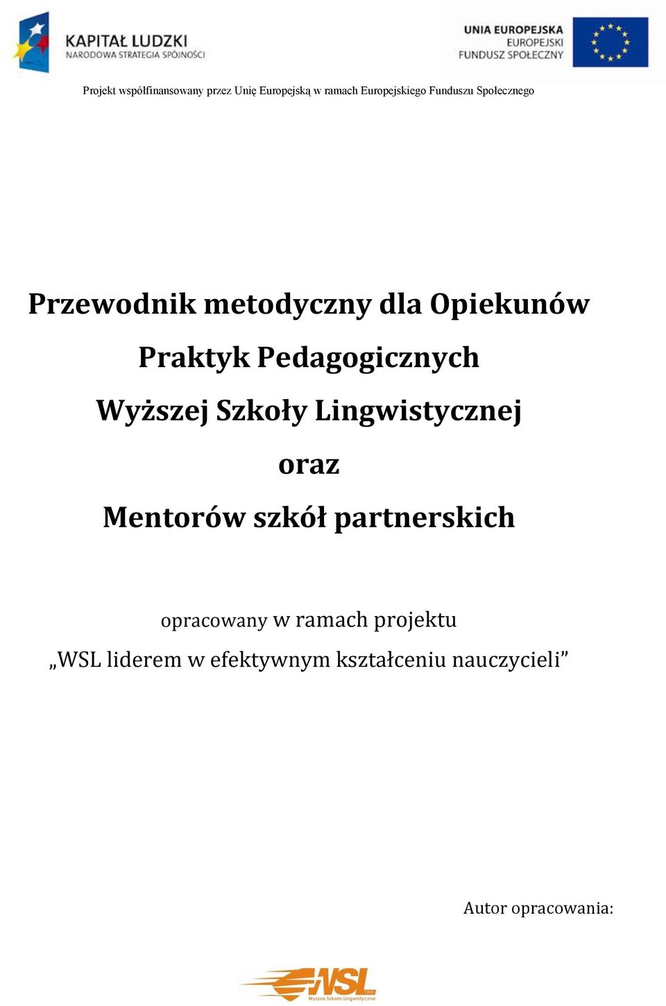 Pedagogicznych Wyższej Szkoły Lingwistycznej oraz Mentorów szkół partnerskich