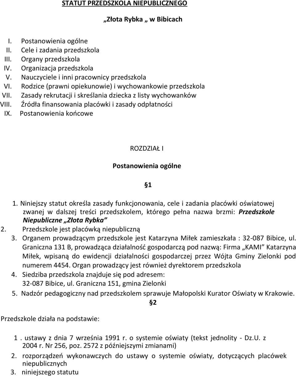 Źródła finansowania placówki i zasady odpłatności IX. Postanowienia końcowe ROZDZIAŁ I Postanowienia ogólne 1 1.