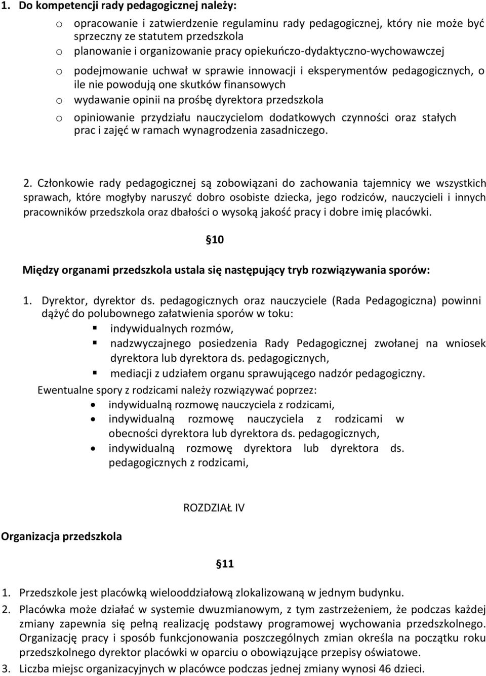 przedszkola o opiniowanie przydziału nauczycielom dodatkowych czynności oraz stałych prac i zajęć w ramach wynagrodzenia zasadniczego. 2.