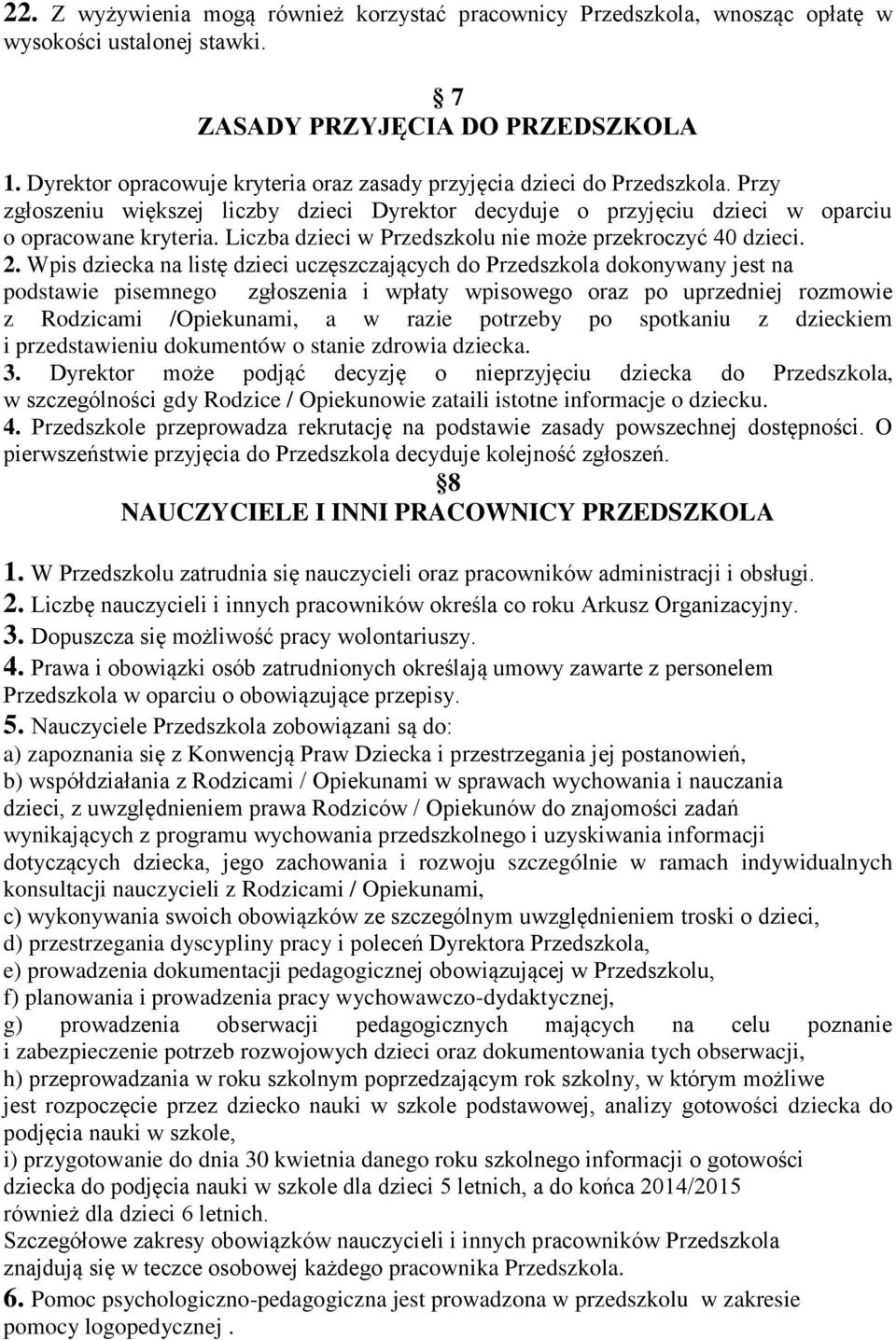 Liczba dzieci w Przedszkolu nie może przekroczyć 40 dzieci. 2.